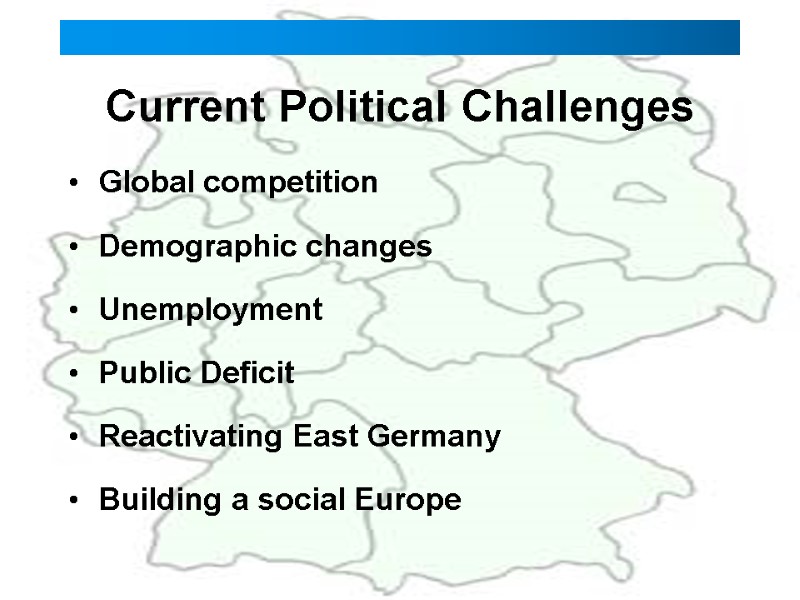 Current Political Challenges  Global competition Demographic changes  Unemployment  Public Deficit Reactivating